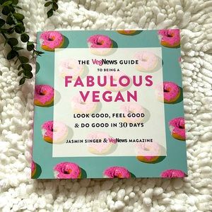 The VegNews Guide To Being A Fabulous Vegan by Jasmine Singer & VegNews Magazine